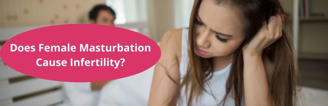 Does Female Masturbation Cause Infertility?