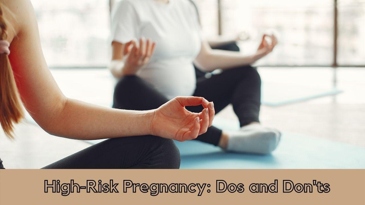 High-Risk Pregnancy: Dos and Don’ts