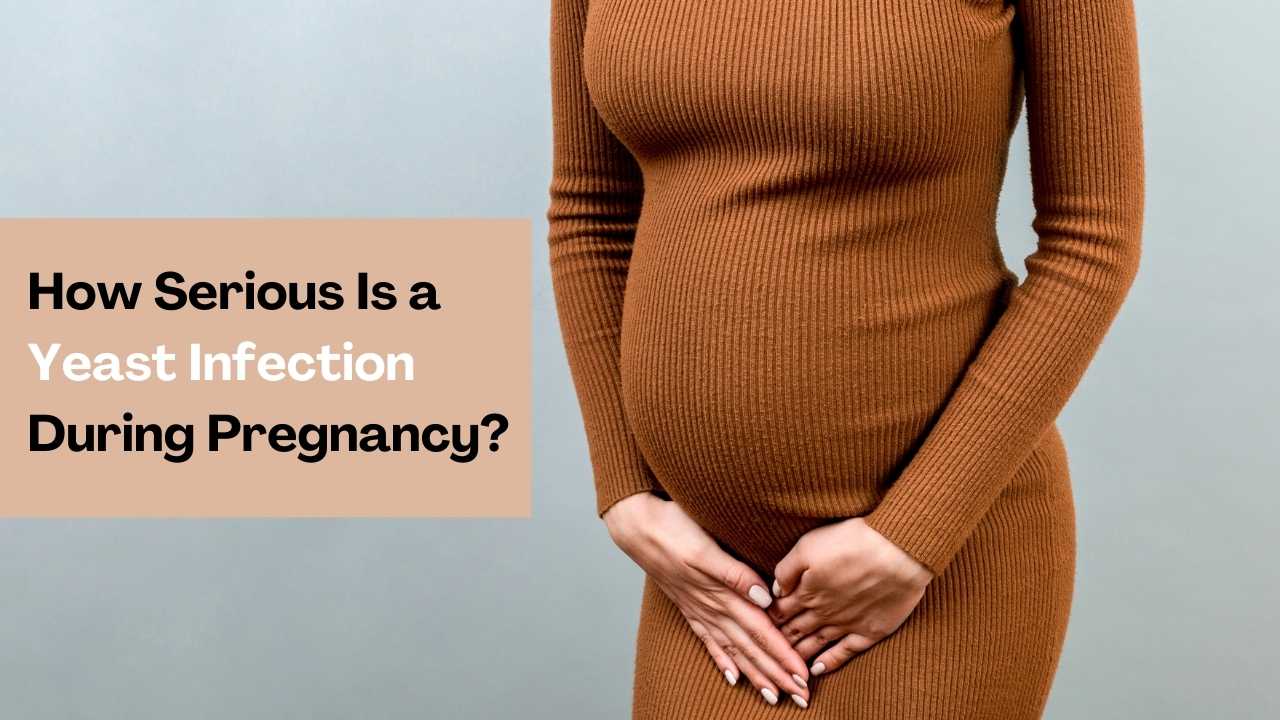 how+serious+is+a+yeast+infection+during+pregnancy