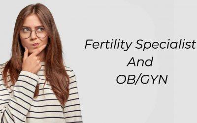 Understanding The Differences Between A Fertility Specialist And OB/GYN