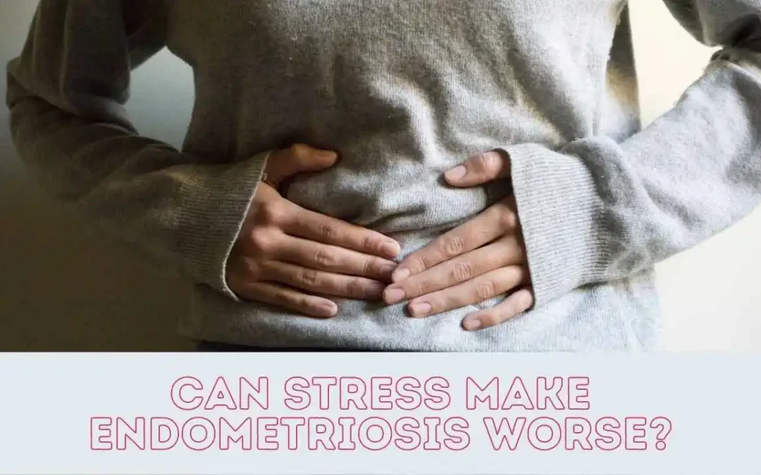 can+stress+make+endometriosis+worse