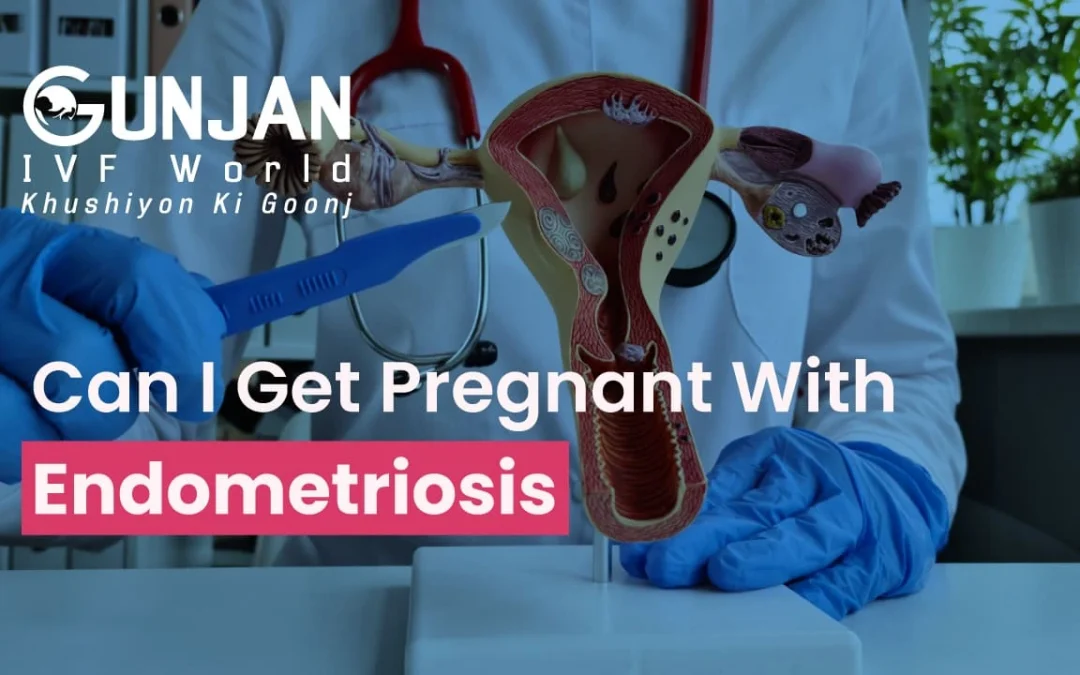 Can I Get Pregnant With Endometriosis?