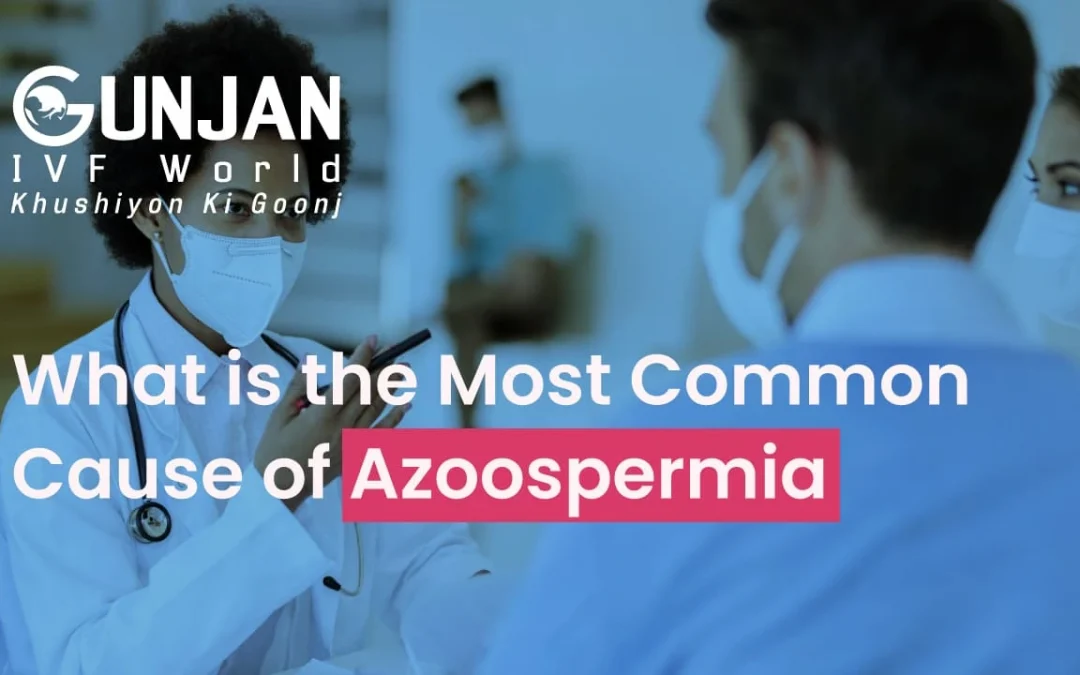 What Is the Most Common Cause of Azoospermia?