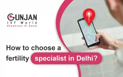 11 Tips To Choose A Fertility Specialist In Delhi?