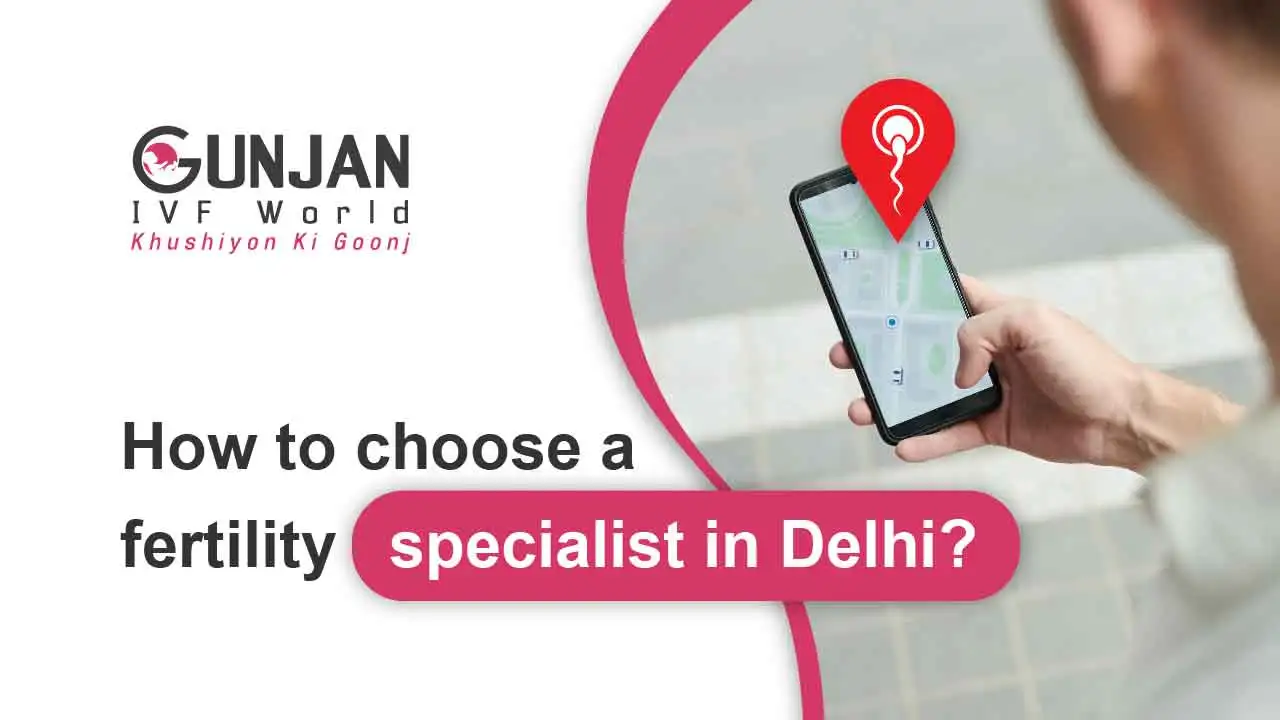 11 Tips To Choose A Fertility Specialist In Delhi?