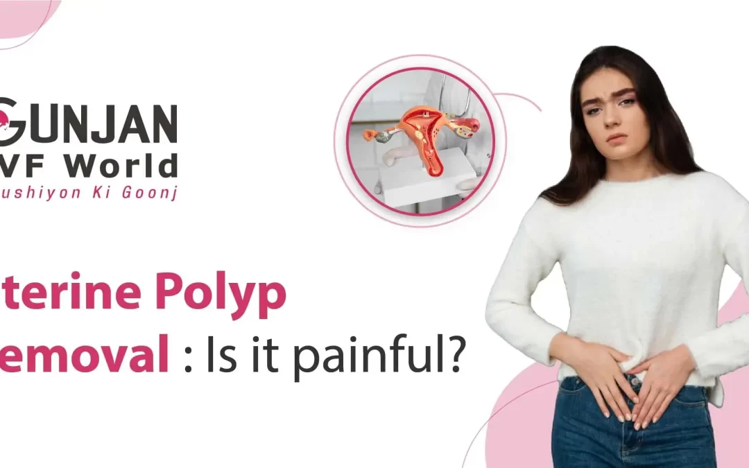 Uterine Polyp Removal : Is it painful?