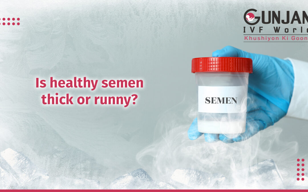 Is healthy semen thick or sticky?