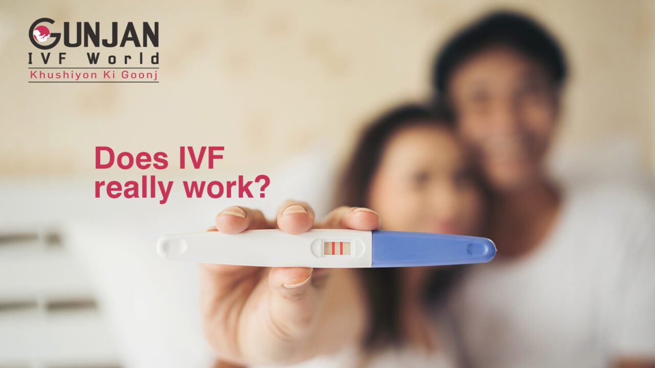 Does IVF really work? - Gunjan IVF World