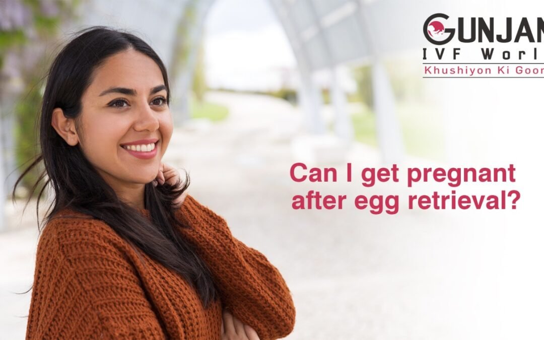 Can I get pregnant after egg retrieval?