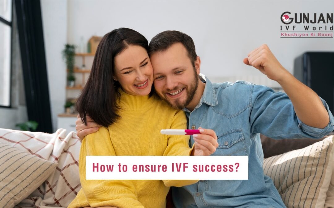 How to ensure IVF success?