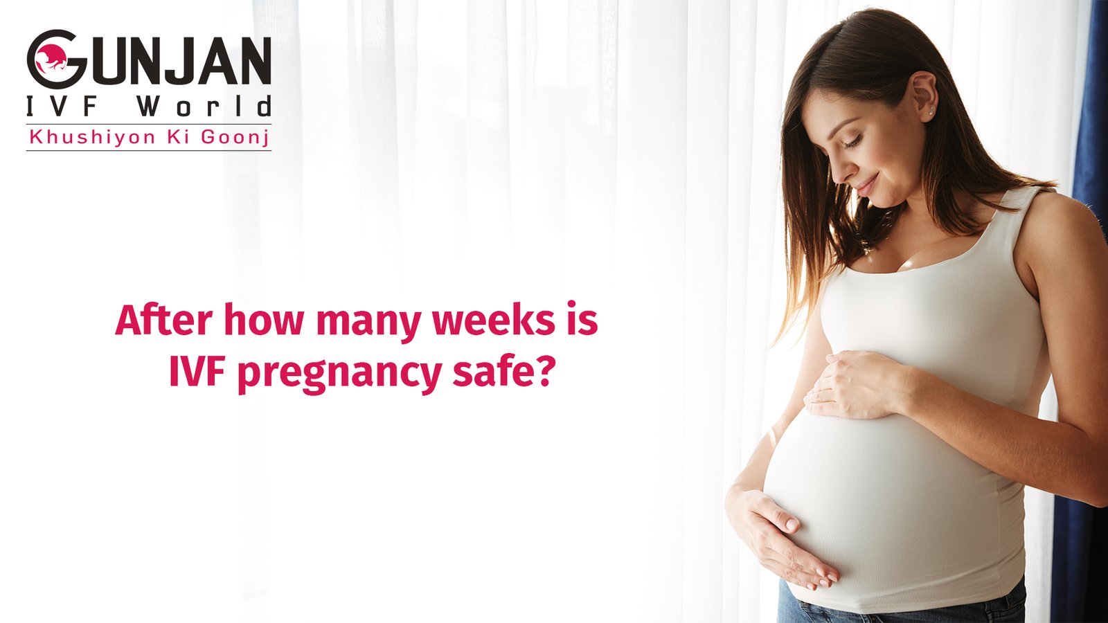 After how many weeks IVF pregnancy is safe?