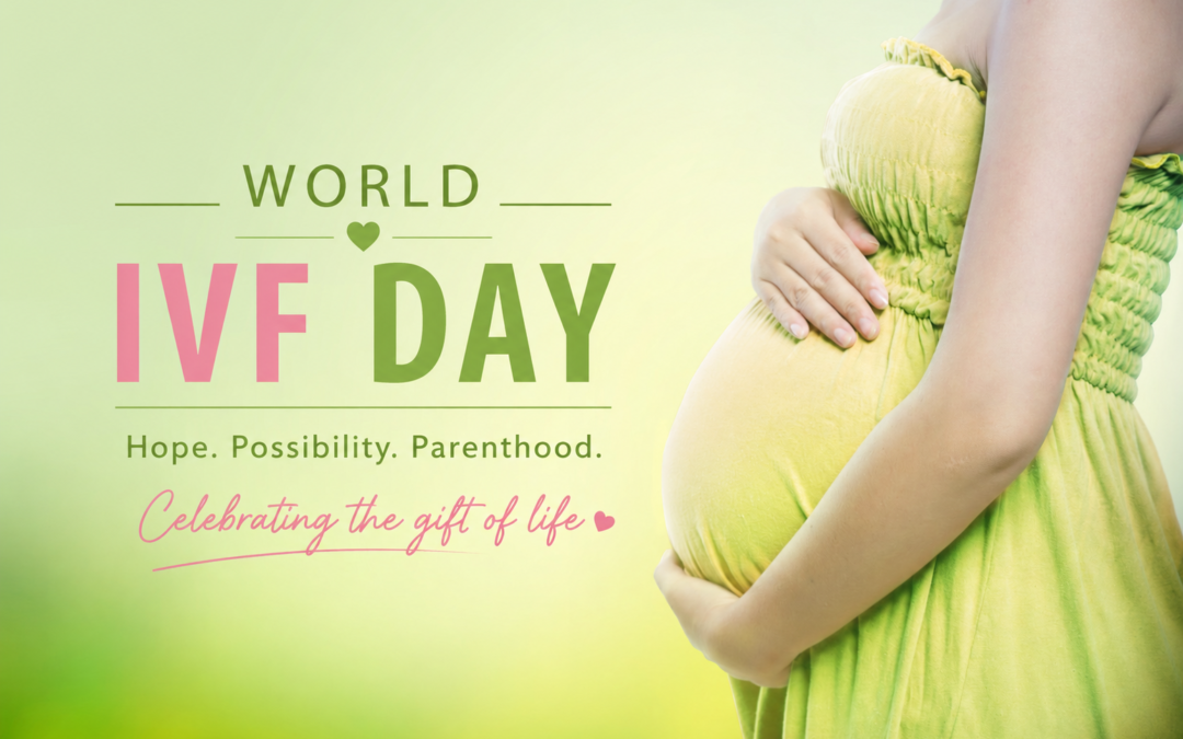 World IVF Day 2026: Making the Dream of Parenthood a Reality